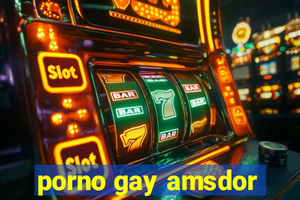 porno gay amsdor